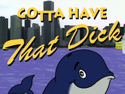Gotta Have That Dick!